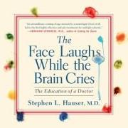 The Face Laughs While the Brain Cries: The Education of a Doctor