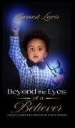 Beyond the Eyes of a Believer: 'A magical story told through the eyes of the bold'