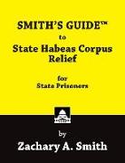 SMITH'S GUIDE to State Habeas Corpus Relief for State Prisoners
