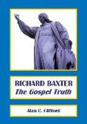 Richard Baxter: The Gospel Truth
