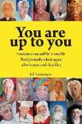 You are up to you.: Innovate a new self for a new life. Feel spiritually whole again after trauma and disability