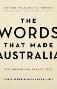 The Words That Made Australia: How a Nation Came to Know Itself