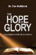 The Hope of Glory: Everything You Need for Life and Godliness