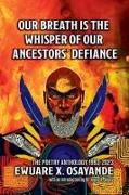 Our Breath is the Whisper of Our Ancestors' Defiance