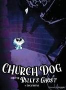 Church Dog and the Bully's Ghost