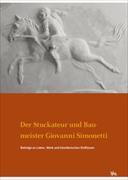 Der Stuckateur und Baumeister Giovanni Simonetti. Beiträge zu Leben, Werk und künstlerischen Einflüssen (Arbeitsberichte 17)