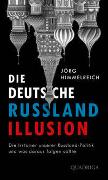 Die deutsche Russland-Illusion