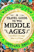 A Travel Guide to the Middle Ages