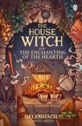 The House Witch and The Enchanting of the Hearth