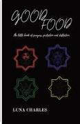 GOOD FOOD - THE LITTLE BOOK OF PRAYER, PROTECTION AND DEFLECTION