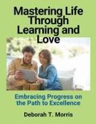 Mastering Life Through Learning and Love
