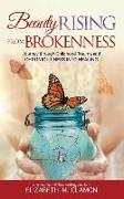 Beauty Rising from Brokenness: Journey through Childhood Trauma to Chronic Illness into Healing