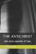 The Antichrist: ...the polar opposite of God