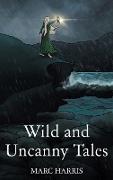 Wild and Uncanny Tales