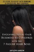 Evolving Your Hair Business to 7 Figures with the 7 Figure Hair Boss!: 22 Steps to Assist to with Running a Successful Hair Company!
