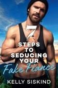 7 Steps to Seducing Your Fake Fiancé