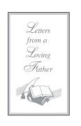 Letters From A Loving Father: Inspired by The Holy Spirit for The Body of Christ