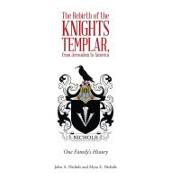 The Rebirth of the Knights Templar, from Jerusalem to America