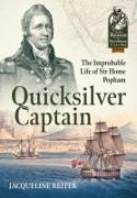 Quicksilver Captain: The Improbable Life of Sir Home Riggs Popham