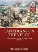 Canadians on the Veldt: Canada and the Anglo-Boer War, 1899-1902