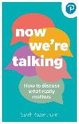 Now We're Talking: How to discuss what really matters