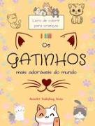 Os gatinhos mais adoráveis do mundo - Livro de colorir para crianças - Cenas criativas e engraçadas de gatos felizes
