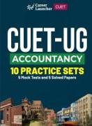CUET-UG 2023 10 Practice Sets - Accountancy - (5 Mock Tests & 5 Solved Papers)