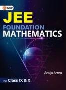 JEE Foundation Mathematics for Class IX & X by Anuja Arora