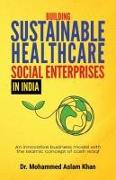 Building Sustainable Healthcare Social Enterprises In India