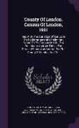 County of London. Census of London, 1901: Report by the Statistical Officer Upon the Registrar-General's Preliminary Report on the Census of 1901, the