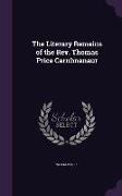 The Literary Remains of the REV. Thomas Price Carnhnanaur