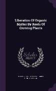 Liberation of Organic Matter by Roots of Growing Plants