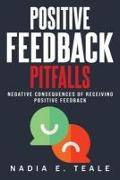 NEGATIVE CONSEQUENCES OF RECEIVING POSITIVE FEEDBACK