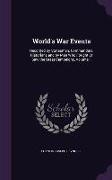 World's War Events: Recorded by Statesmen, Commanders, Historians and by Men Who Fought or Saw the Great Campaigns, Volume 1