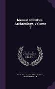 Manual of Biblical Archaeology, Volume 1