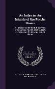 An Index to the Islands of the Pacific Ocean: A Handbook to the Chart on the Walls of the Bernice Pauahi Bishop Museum of Polynesian Ethnology and Na