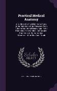Practical Medical Anatomy: A Guide to the Physician in the Study of the Relations of the Viscera to Each Other in Health and Disease and in the D