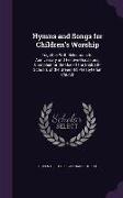Hymns and Songs for Children's Worship: Together with Selections for Anniversary and Festive Occasions, Compiled for the Use of the Sabbath-Schools of
