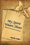 My Spirit Wears Shoes