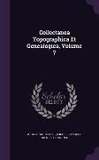 Collectanea Topographica Et Genealogica, Volume 7