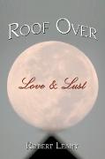Roof Over Love & Lust