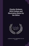 Charles Dickens, With Preface and Illustrative Notes by the Editor