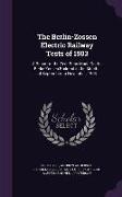 The Berlin-Zossen Electric Railway Tests of 1903: A Report of the Test Runs Made on the Berlin-Zossen Railroad in the Months of September to November