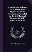 Descriptive Catalogue of a Collection of Objects of Jewish Ceremonial Deposited in the U.S. National Museum by Hadji Ephraim Benguiat