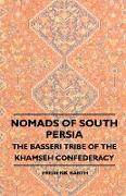 Nomads of South Persia - The Basseri Tribe of the Khamseh Confederacy