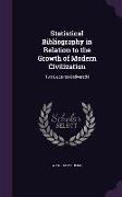 Statistical Bibliography in Relation to the Growth of Modern Civilization: Two Lectures Delivered I