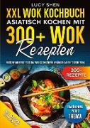 XXL Wok Kochbuch ¿ Asiatisch kochen mit 300+Wok Rezepten