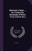 Hydraulic Tables ... for Finding the Discharge of Water from Orifices [&C.]