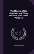 The Mission of the Comforter and Other Sermons, with Notes, Volume 1