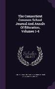 The Connecticut Common School Journal and Annals of Education, Volumes 1-4